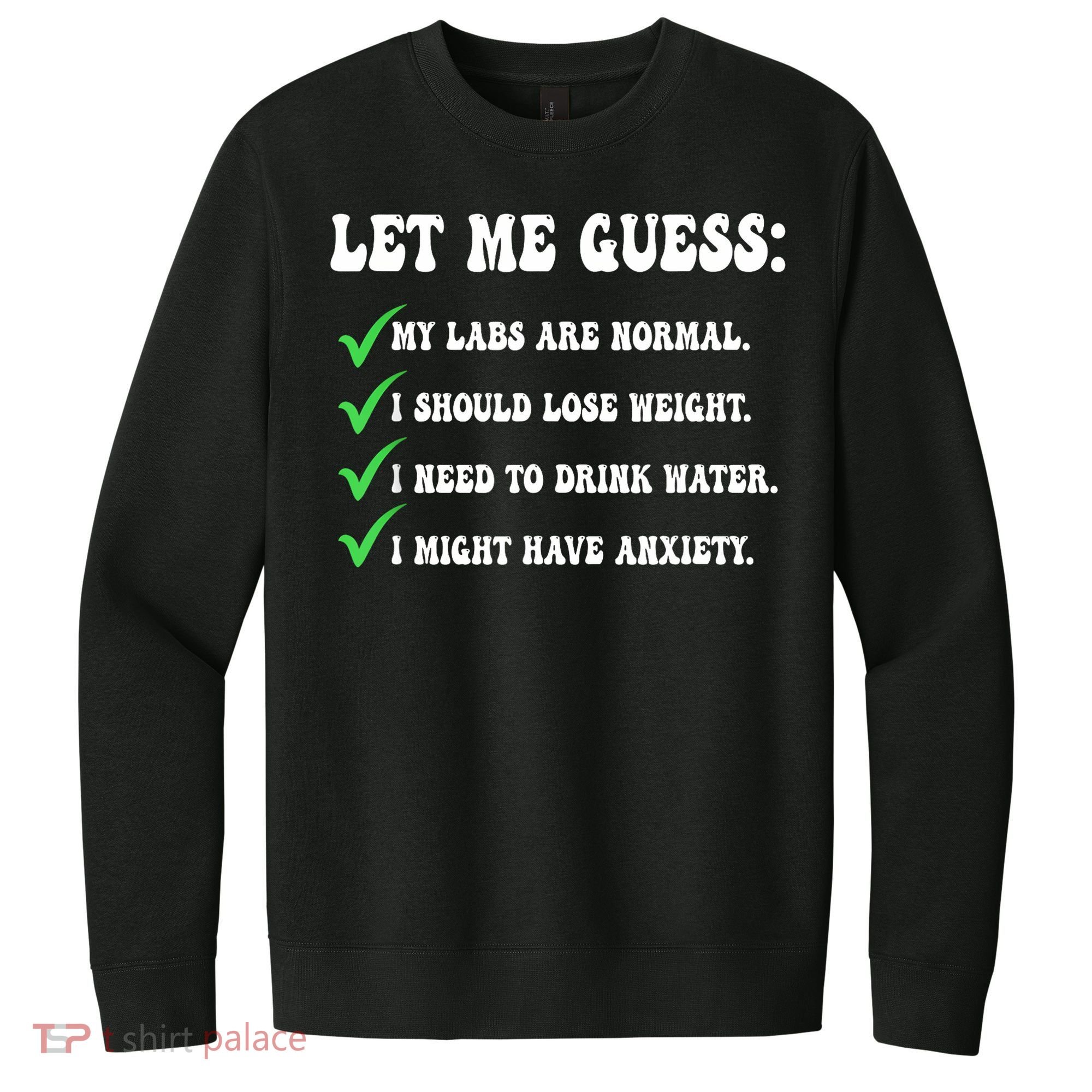 Let Me Guess My Labs Are Normal. I Should Lose Weight. V.I.T. Fleece Crew Sweatshirt