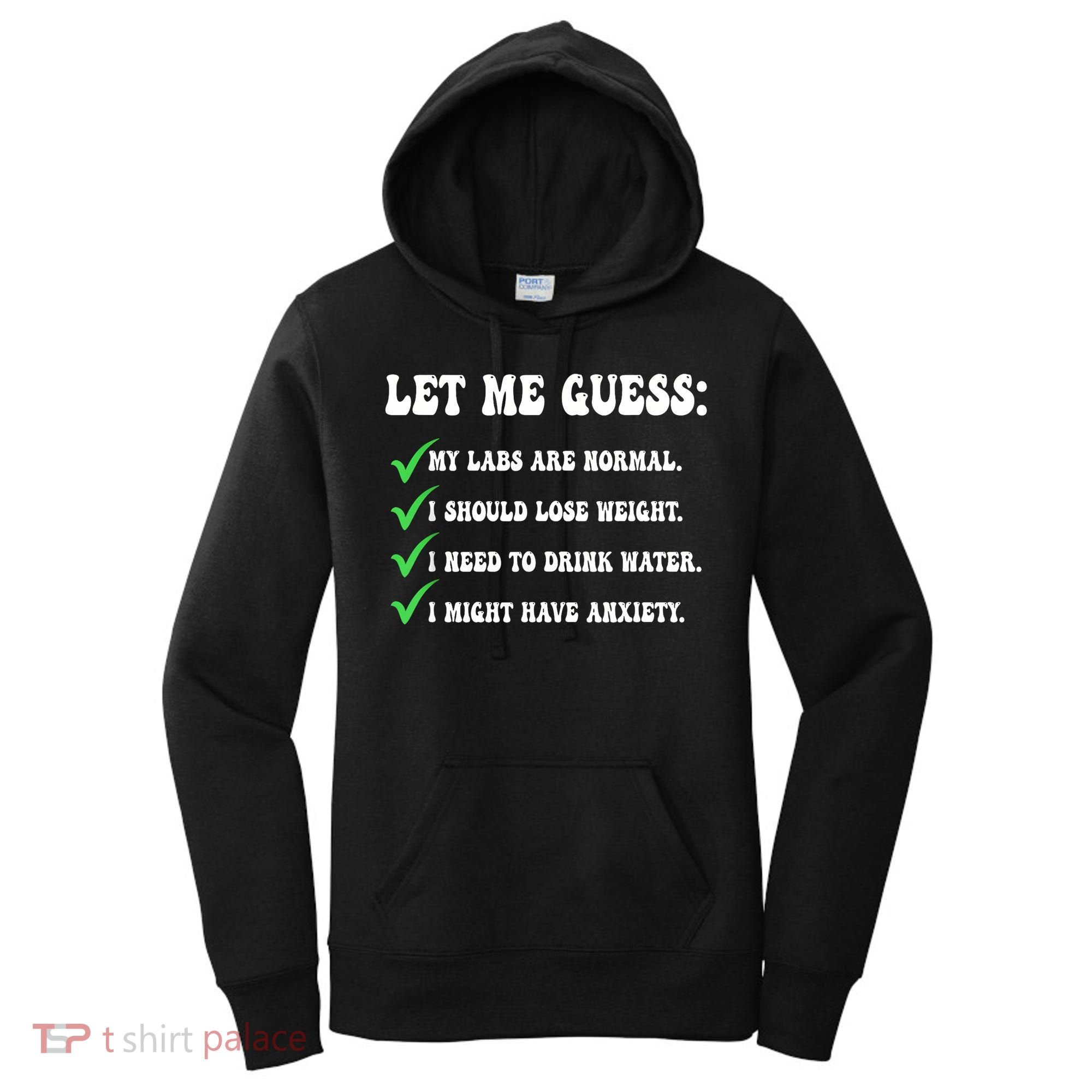 Let Me Guess My Labs Are Normal. I Should Lose Weight. Women's Hoodie