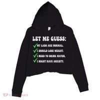 Let Me Guess My Labs Are Normal. I Should Lose Weight. Crop Fleece Hoodie thumb 0