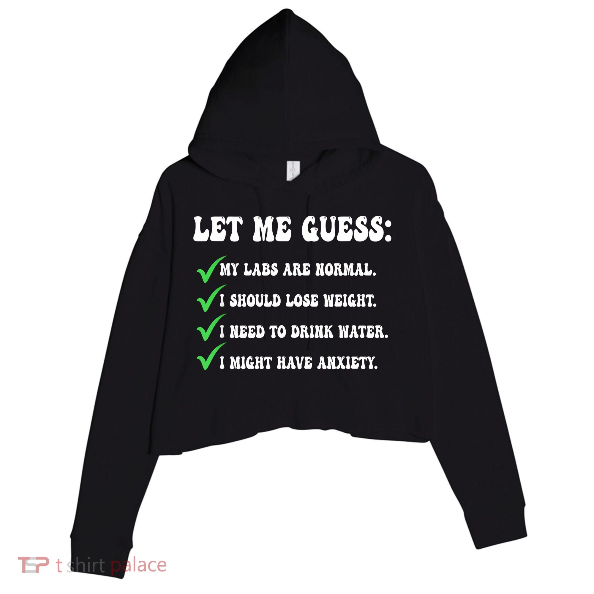 Let Me Guess My Labs Are Normal. I Should Lose Weight. Crop Fleece Hoodie