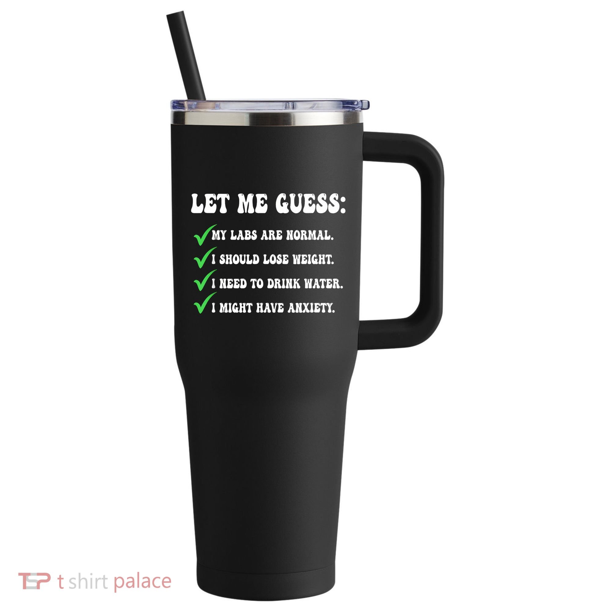 Let Me Guess My Labs Are Normal. I Should Lose Weight. 40oz Vacuum Insulated Stainless Steel Travel Tumbler