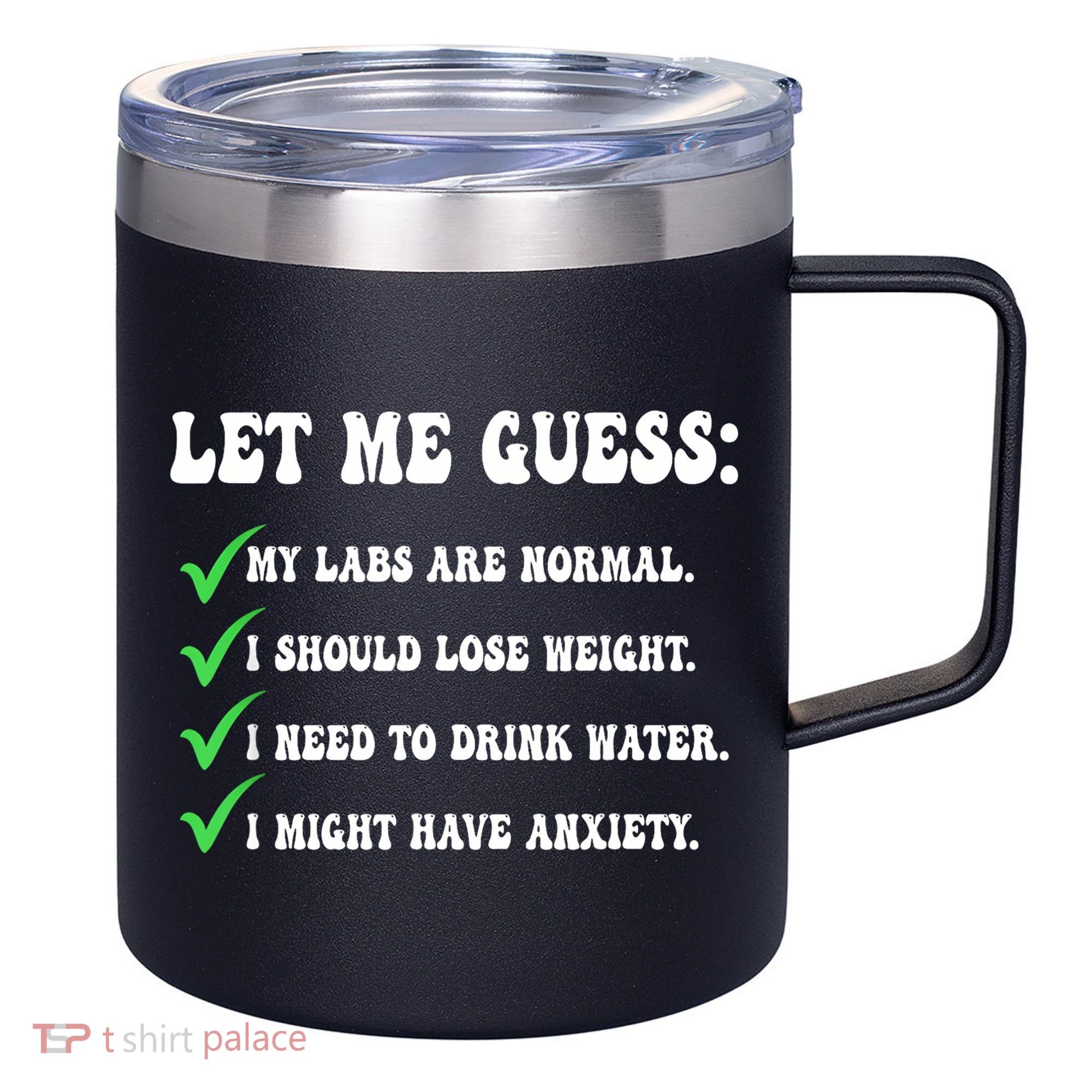 Let Me Guess My Labs Are Normal. I Should Lose Weight. 12oz Stainless Steel Coffee Mug