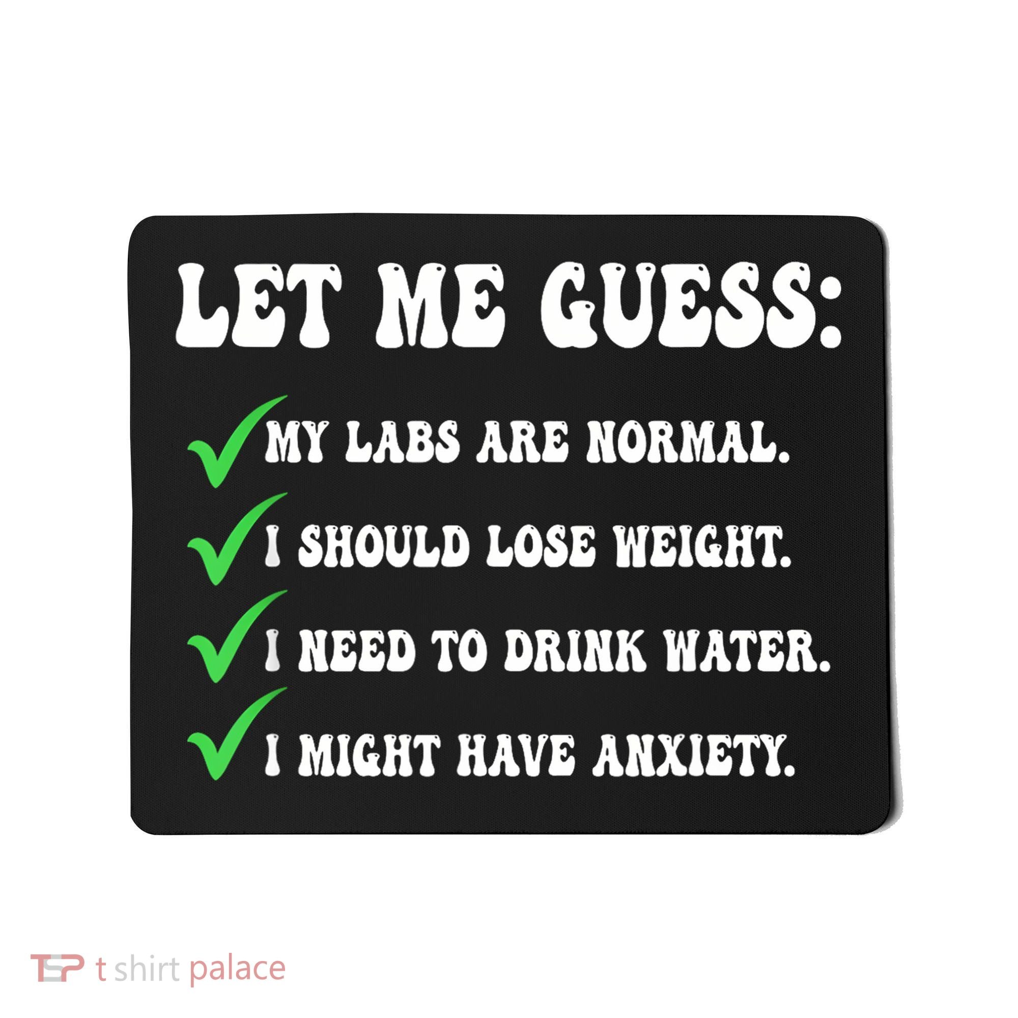 Let Me Guess My Labs Are Normal. I Should Lose Weight. Mousepad