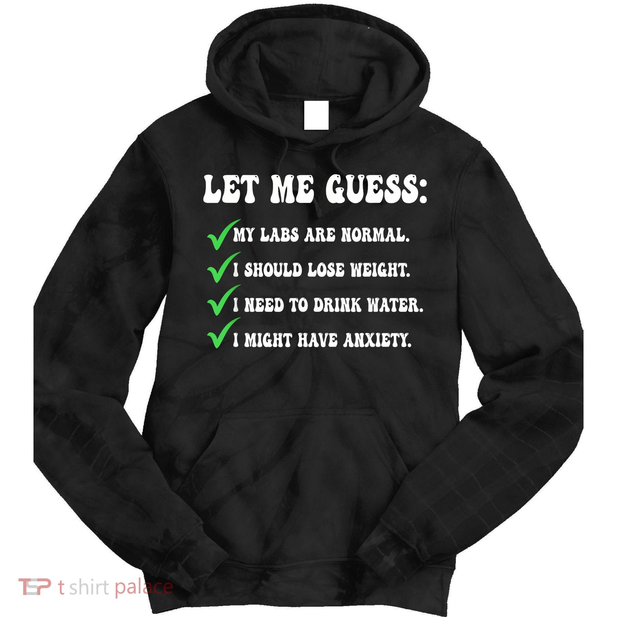 Let Me Guess My Labs Are Normal. I Should Lose Weight. Tie Dye Hoodie