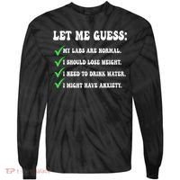 Let Me Guess My Labs Are Normal. I Should Lose Weight. Tie-Dye Long Sleeve Shirt thumb 0