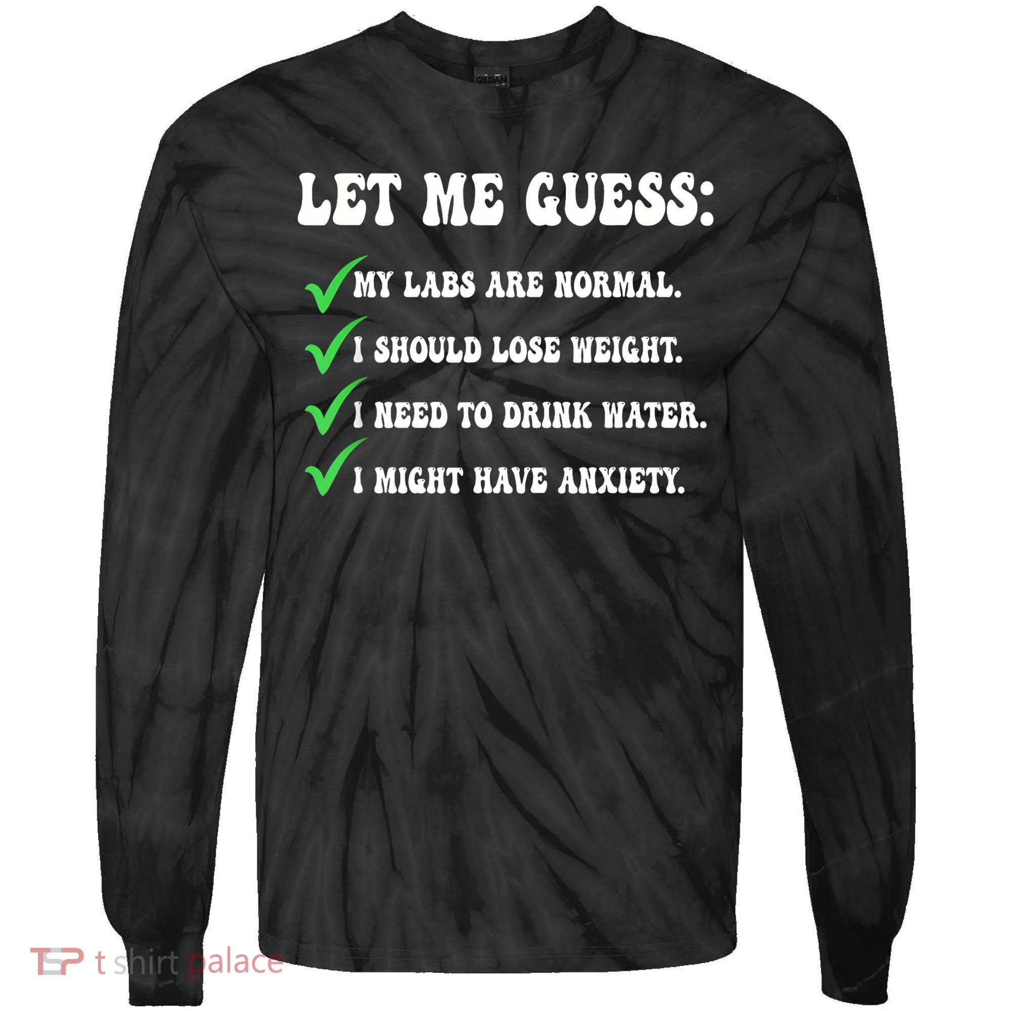 Let Me Guess My Labs Are Normal. I Should Lose Weight. Tie-Dye Long Sleeve Shirt