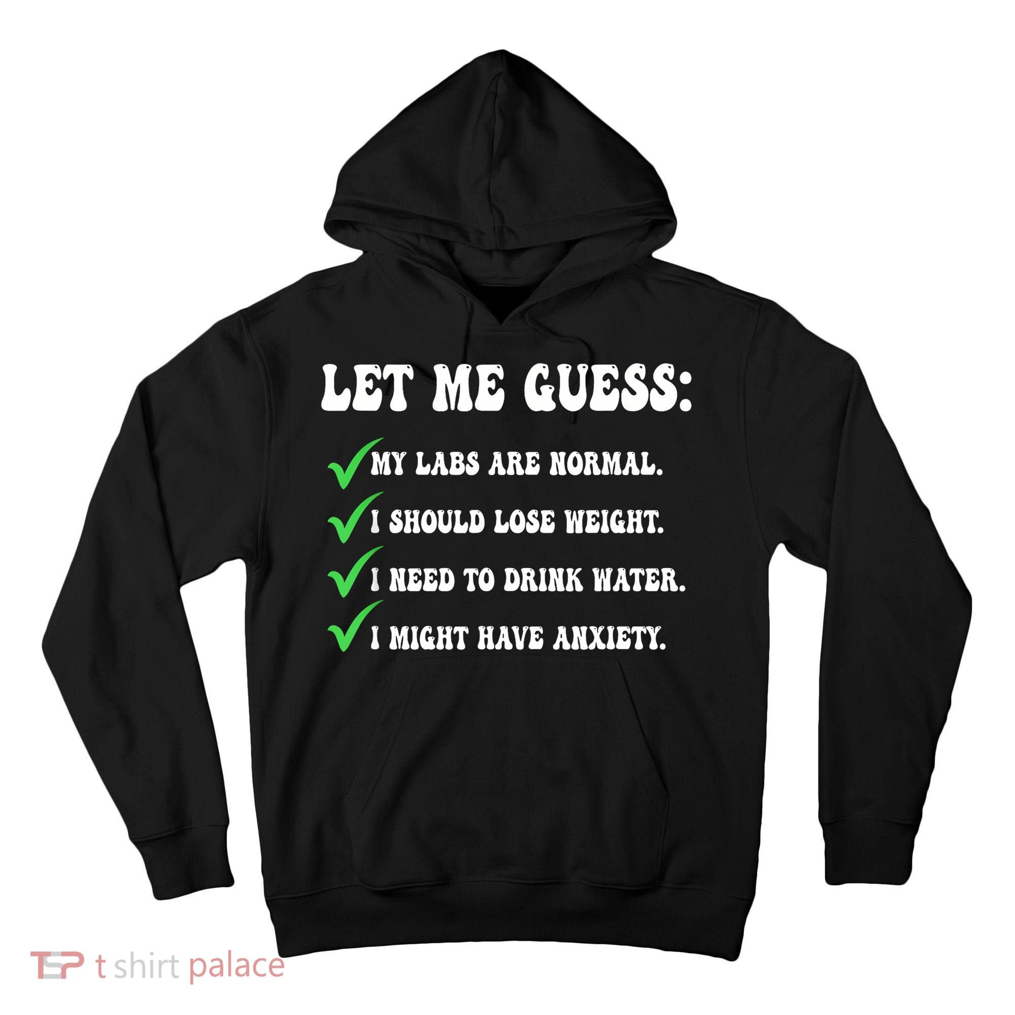 Let Me Guess My Labs Are Normal. I Should Lose Weight. Tall Hoodie