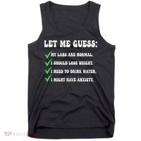 Let Me Guess My Labs Are Normal. I Should Lose Weight. Tank Top thumb 0