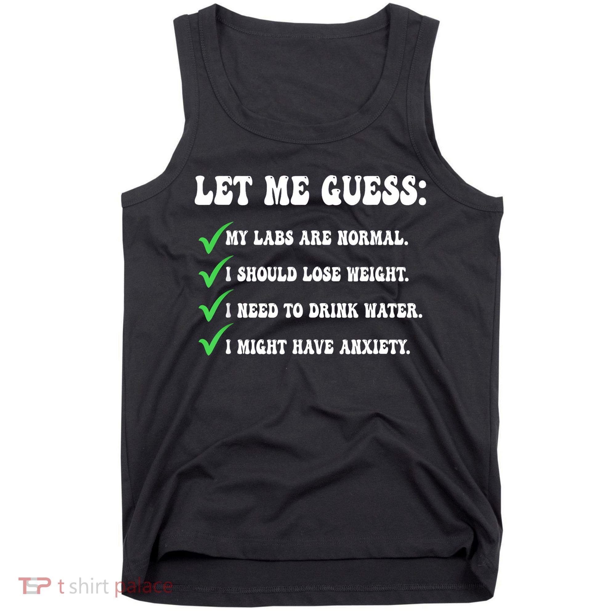 Let Me Guess My Labs Are Normal. I Should Lose Weight. Tank Top