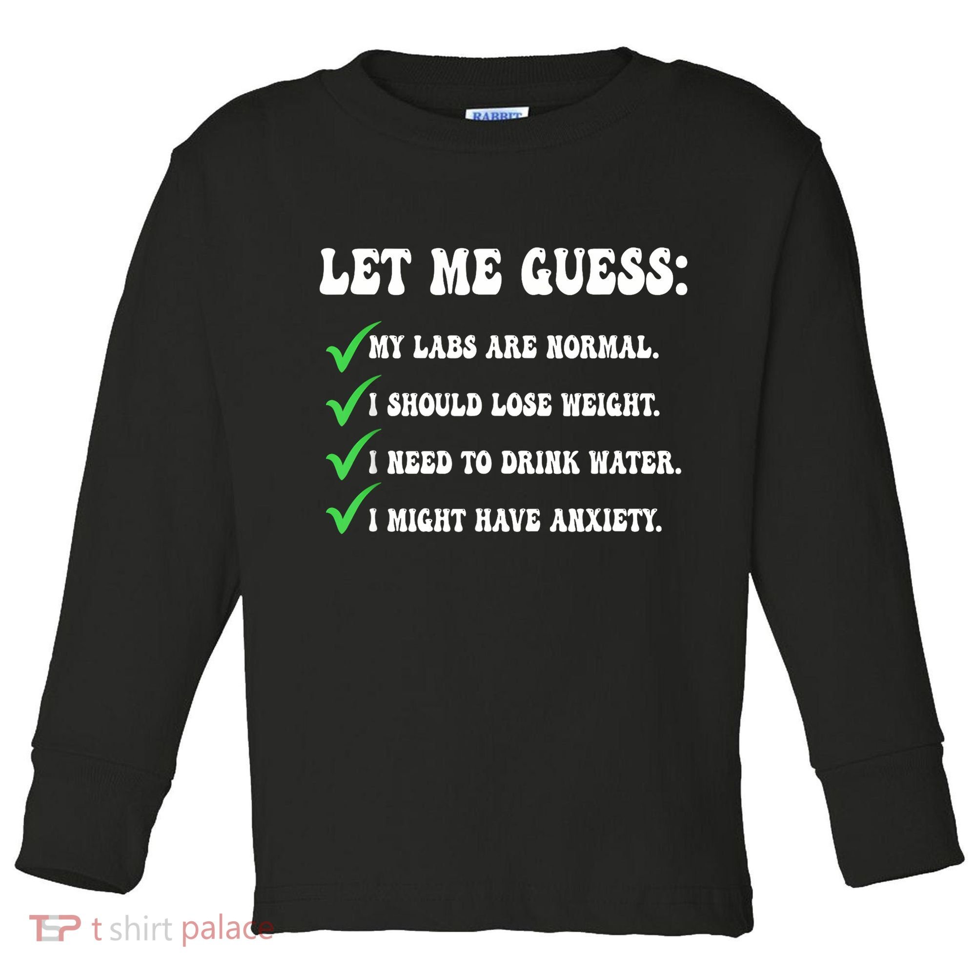 Let Me Guess My Labs Are Normal. I Should Lose Weight. Toddler Long Sleeve Shirt