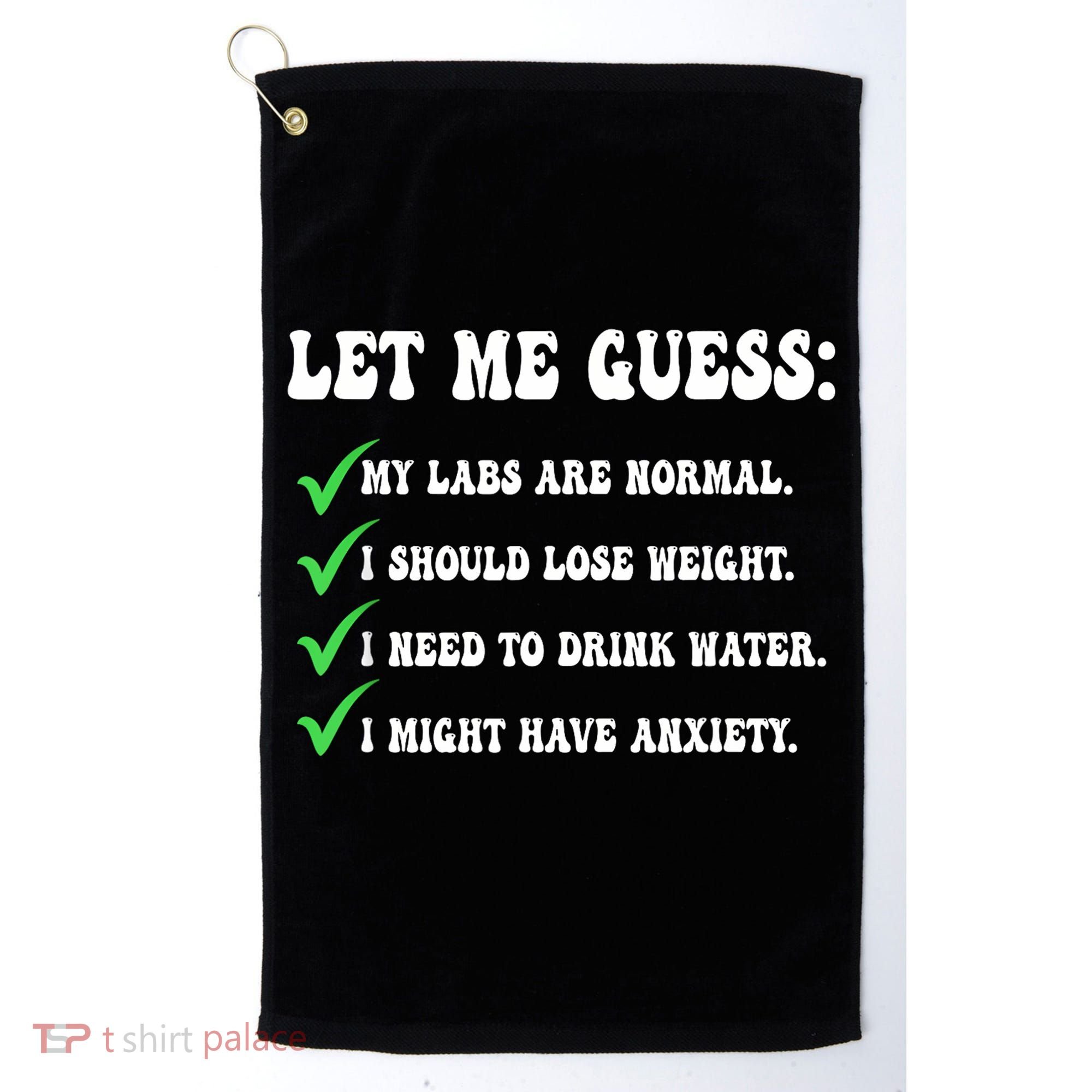 Let Me Guess My Labs Are Normal. I Should Lose Weight. Golf Towel