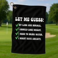 Let Me Guess My Labs Are Normal. I Should Lose Weight. Golf Towel thumb 1