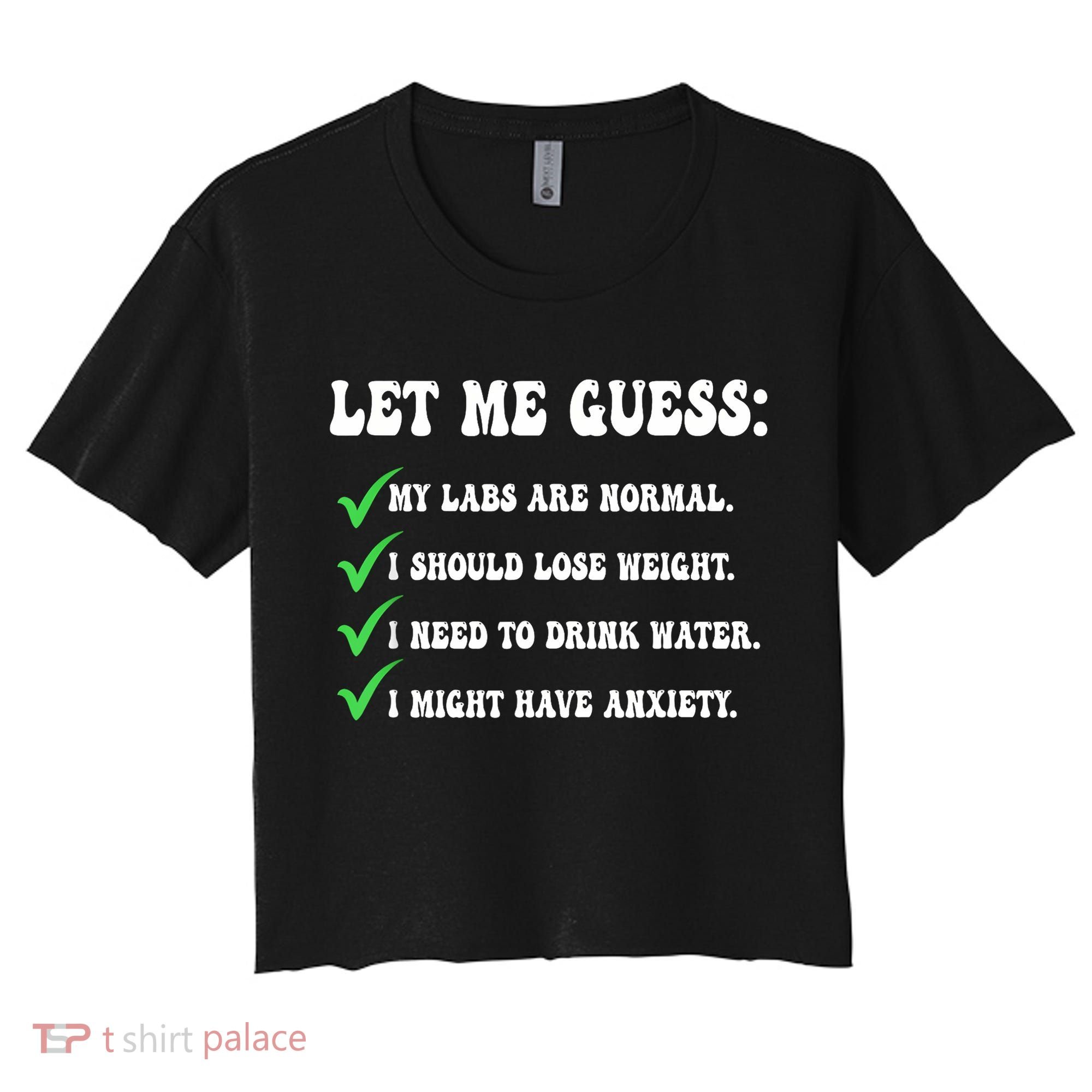 Let Me Guess My Labs Are Normal. I Should Lose Weight. Women's Crop Top Tee