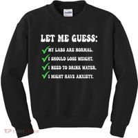 Let Me Guess My Labs Are Normal. I Should Lose Weight. Kids Sweatshirt thumb 0
