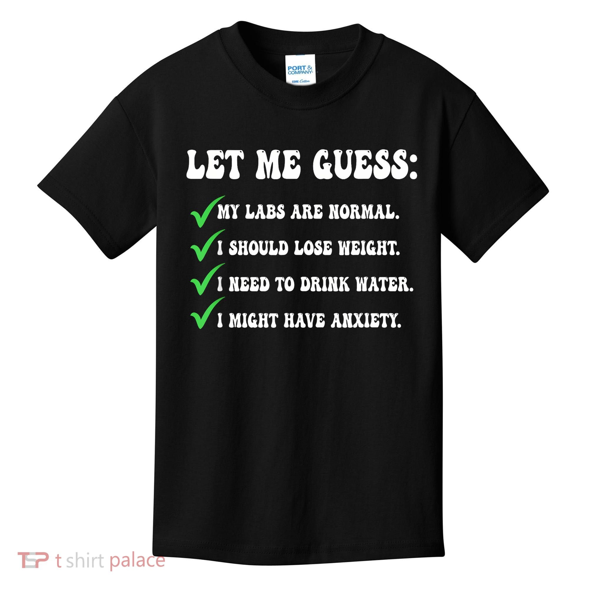 Let Me Guess My Labs Are Normal. I Should Lose Weight. Kids T-Shirt