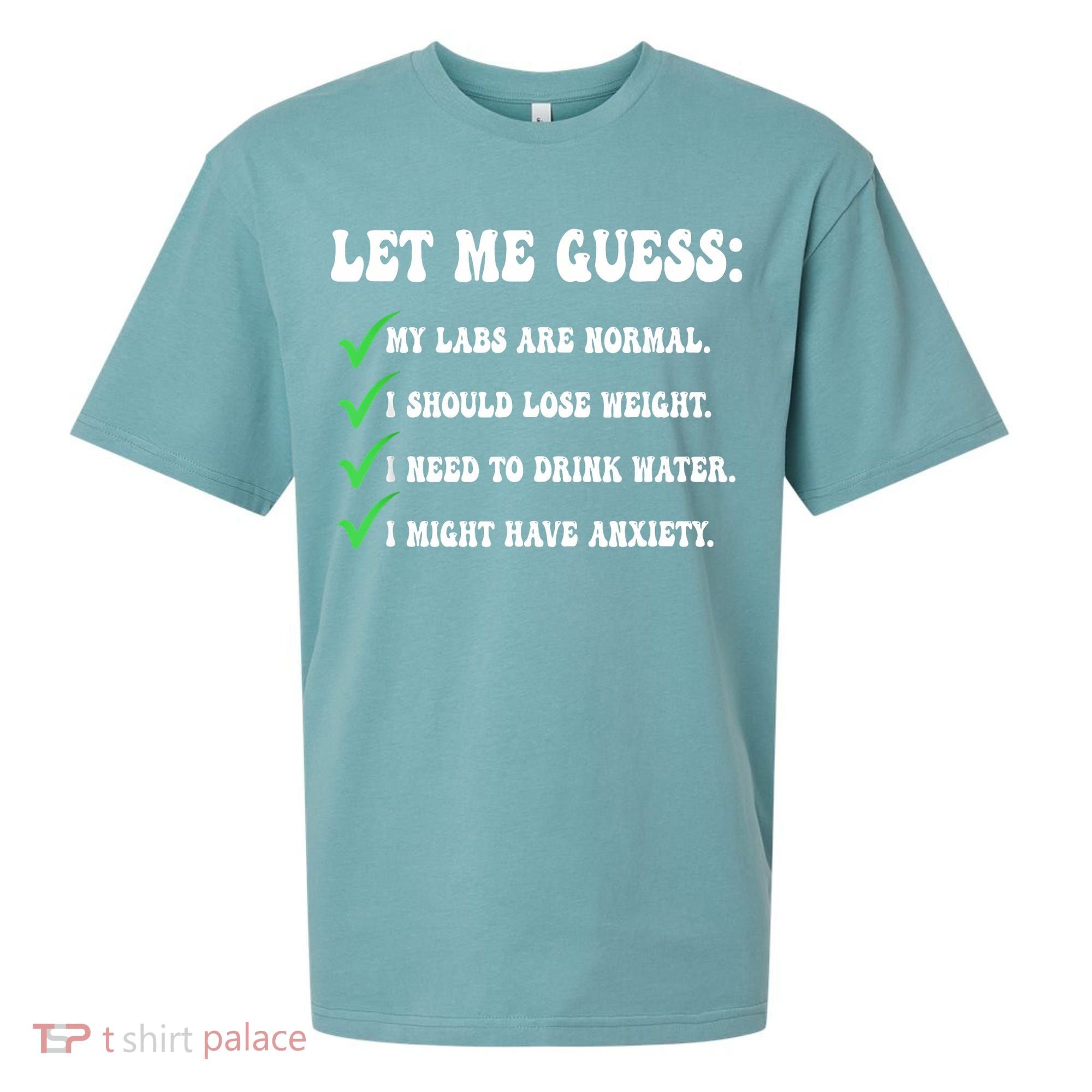 Let Me Guess My Labs Are Normal. I Should Lose Weight. Sueded Cloud Jersey T-Shirt