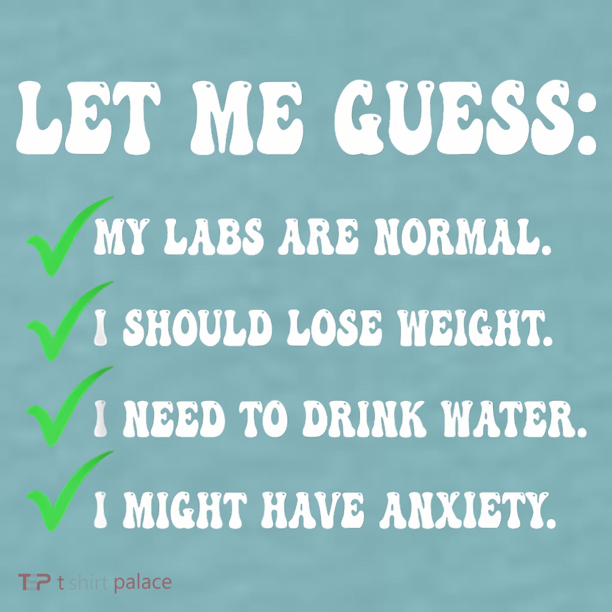 Let Me Guess My Labs Are Normal. I Should Lose Weight. Sueded Cloud Jersey T-Shirt