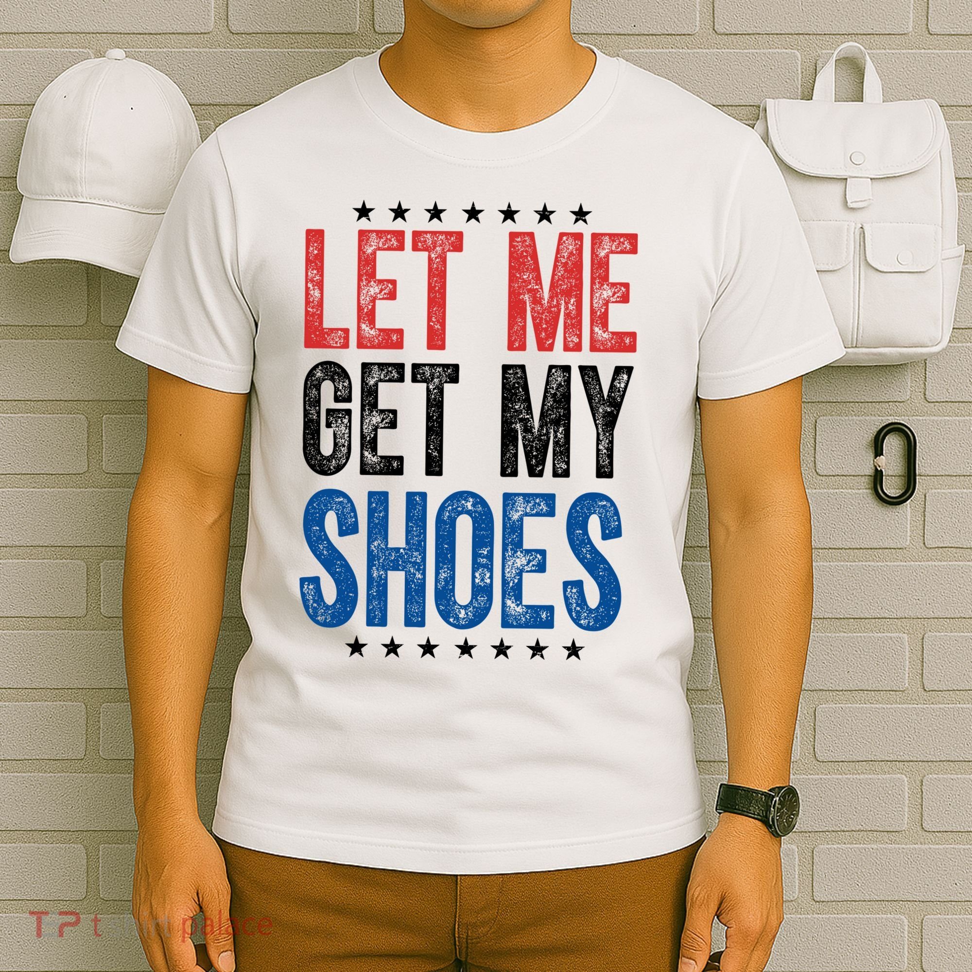 Let Me Get My Shoes Donald Trump Rally Pennsylvania T-Shirt