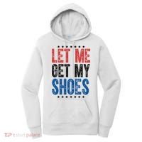 Let Me Get My Shoes Donald Trump Rally Pennsylvania Women's Hoodie thumb 0