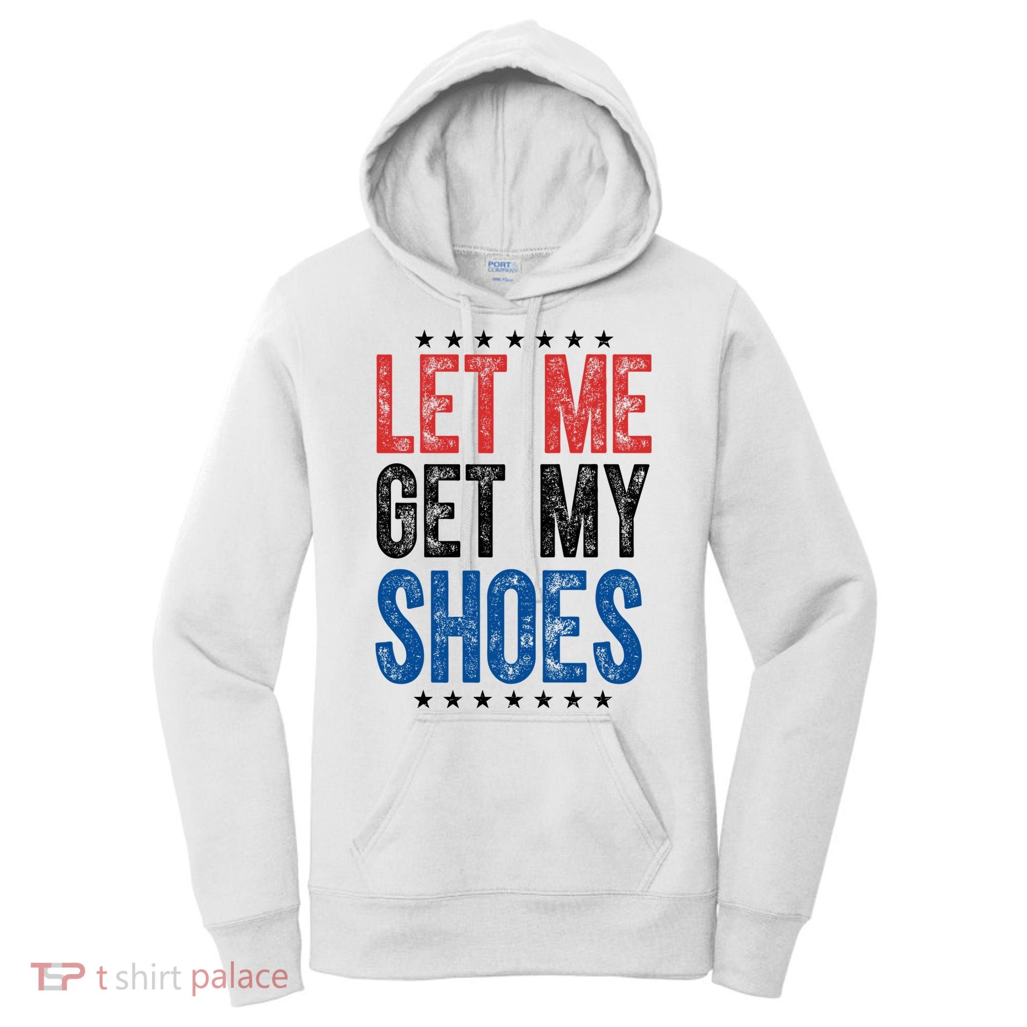 Let Me Get My Shoes Donald Trump Rally Pennsylvania Women's Hoodie