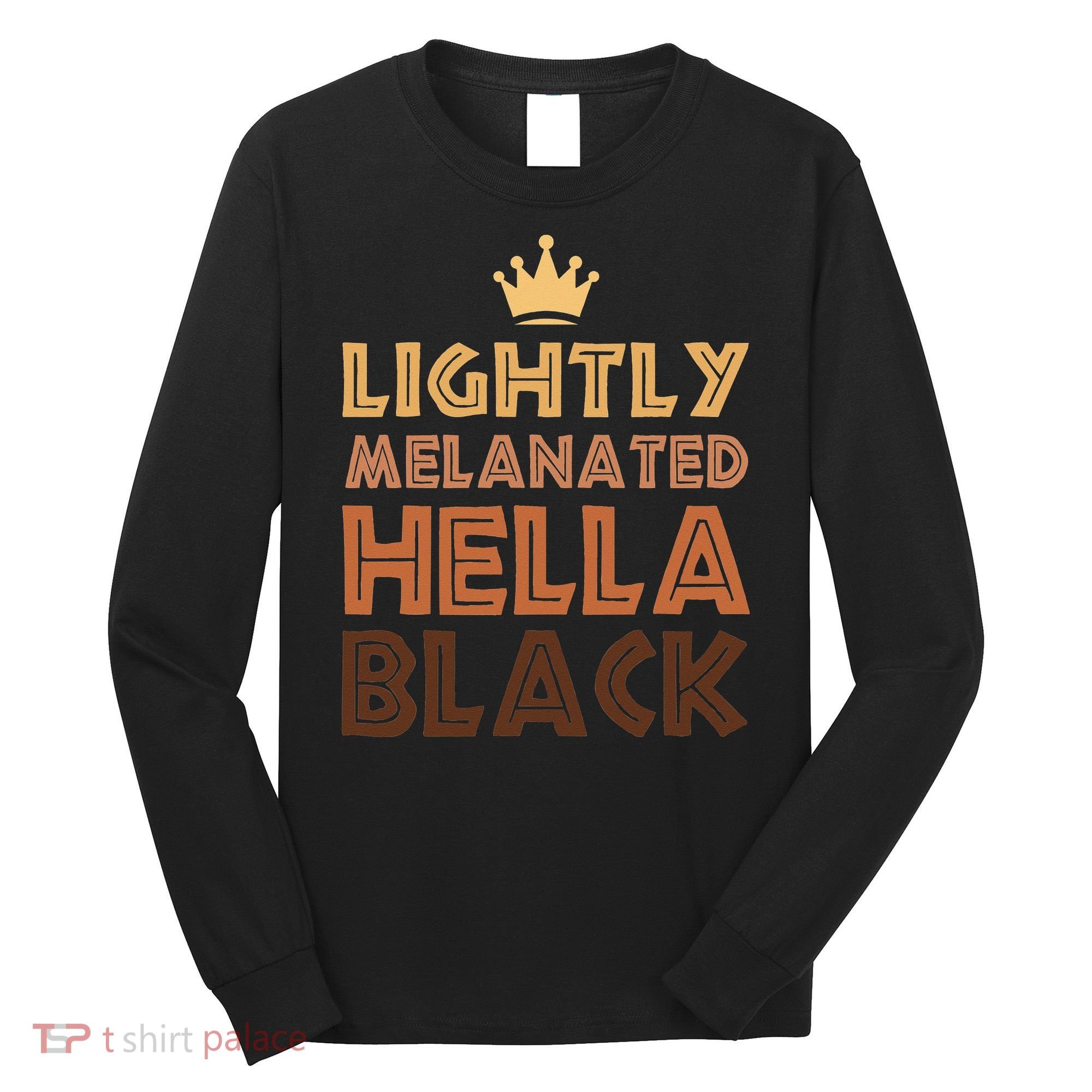 Lightly Melanated Hella Black Afro Queen African American Long Sleeve Shirt