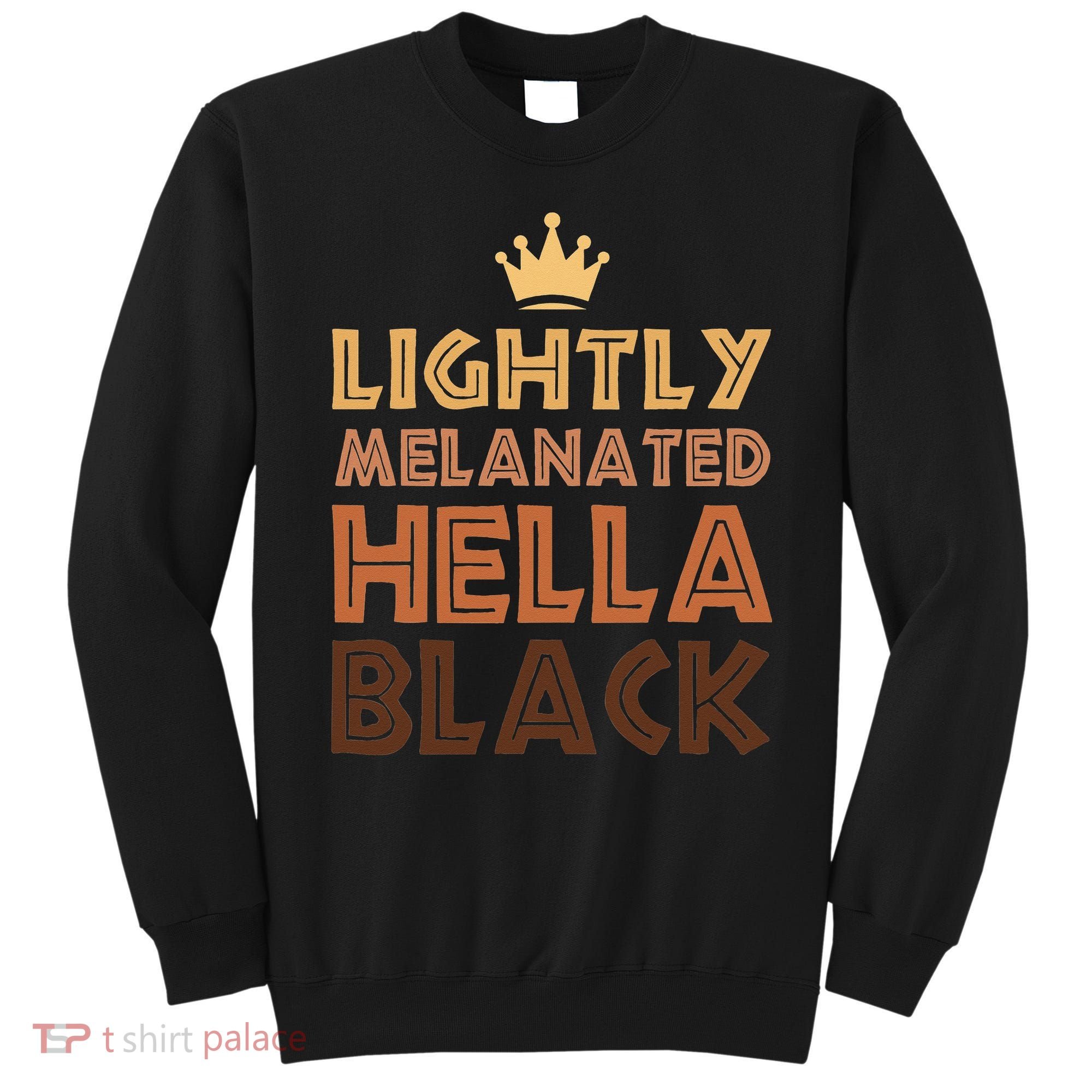 Lightly Melanated Hella Black Afro Queen African American Sweatshirt