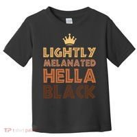 Lightly Melanated Hella Black Afro Queen African American Toddler T-Shirt thumb 0