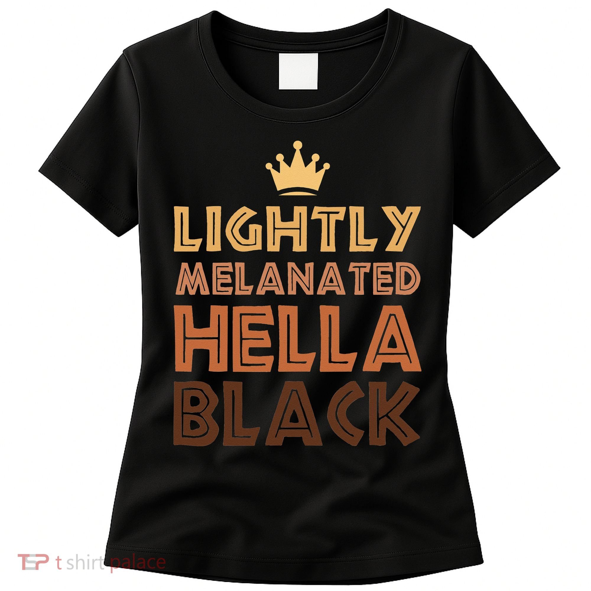 Lightly Melanated Hella Black Afro Queen African American Women's T-Shirt