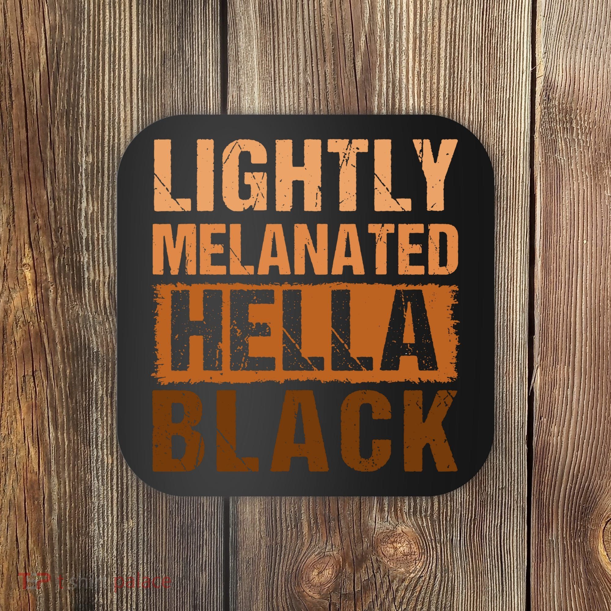 Lightly Melanated Hella Black Gifts Black History Month Coaster