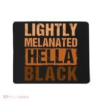 Lightly Melanated Hella Black Gifts Black History Month Mousepad thumb 0