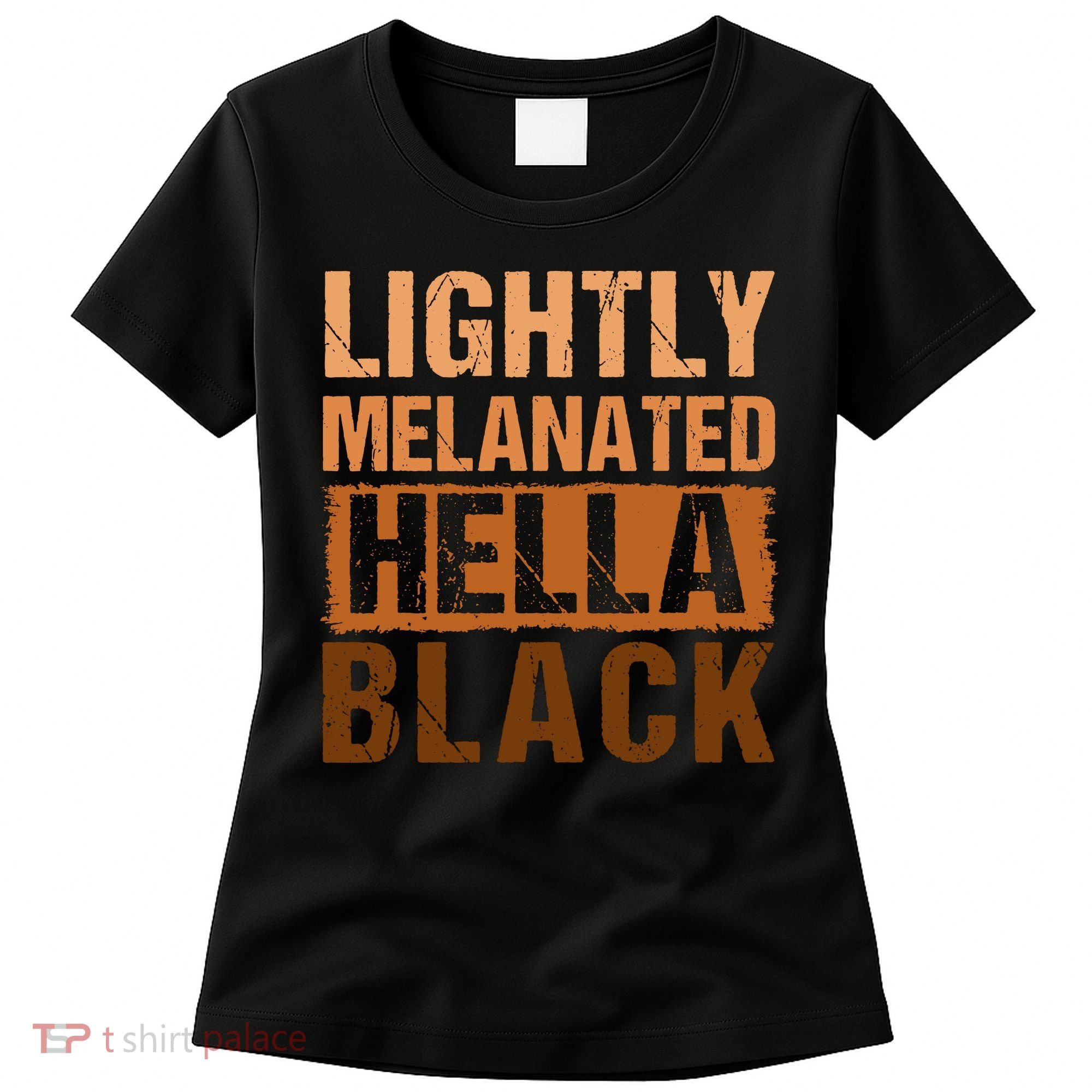 Lightly Melanated Hella Black Gifts Black History Month Women's T-Shirt