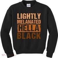 Lightly Melanated Hella Black Gifts Black History Month Kids Sweatshirt thumb 0
