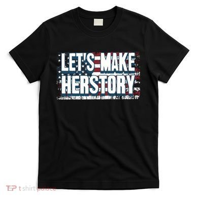 Lets Make Herstory Feminist T-Shirt