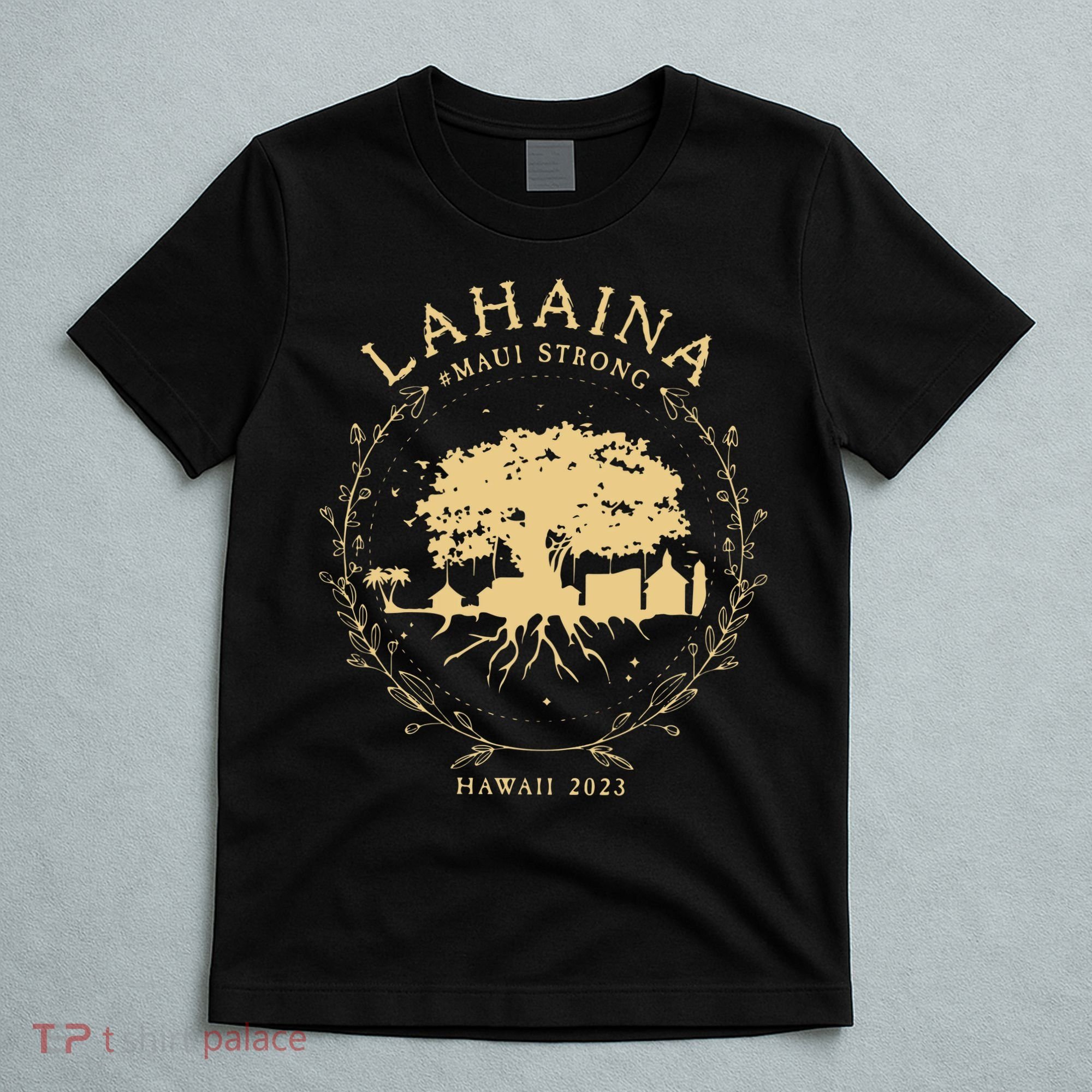 Lahaina Maui Hawaii Strong Golden Banyan Tree Shoreline Supportive T-Shirt