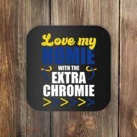 Love My Homie With The Extra Chrome Down Syndrome Coaster thumb 0