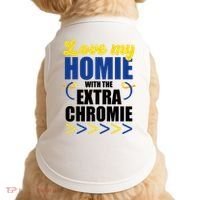 Love My Homie With The Extra Chrome Down Syndrome Doggie Tank thumb 0