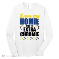 Love My Homie With The Extra Chrome Down Syndrome Long Sleeve Shirt thumb 0