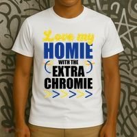Love My Homie With The Extra Chrome Down Syndrome T-Shirt thumb 3