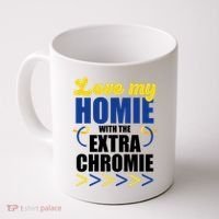 Love My Homie With The Extra Chrome Down Syndrome Coffee Mug thumb 0
