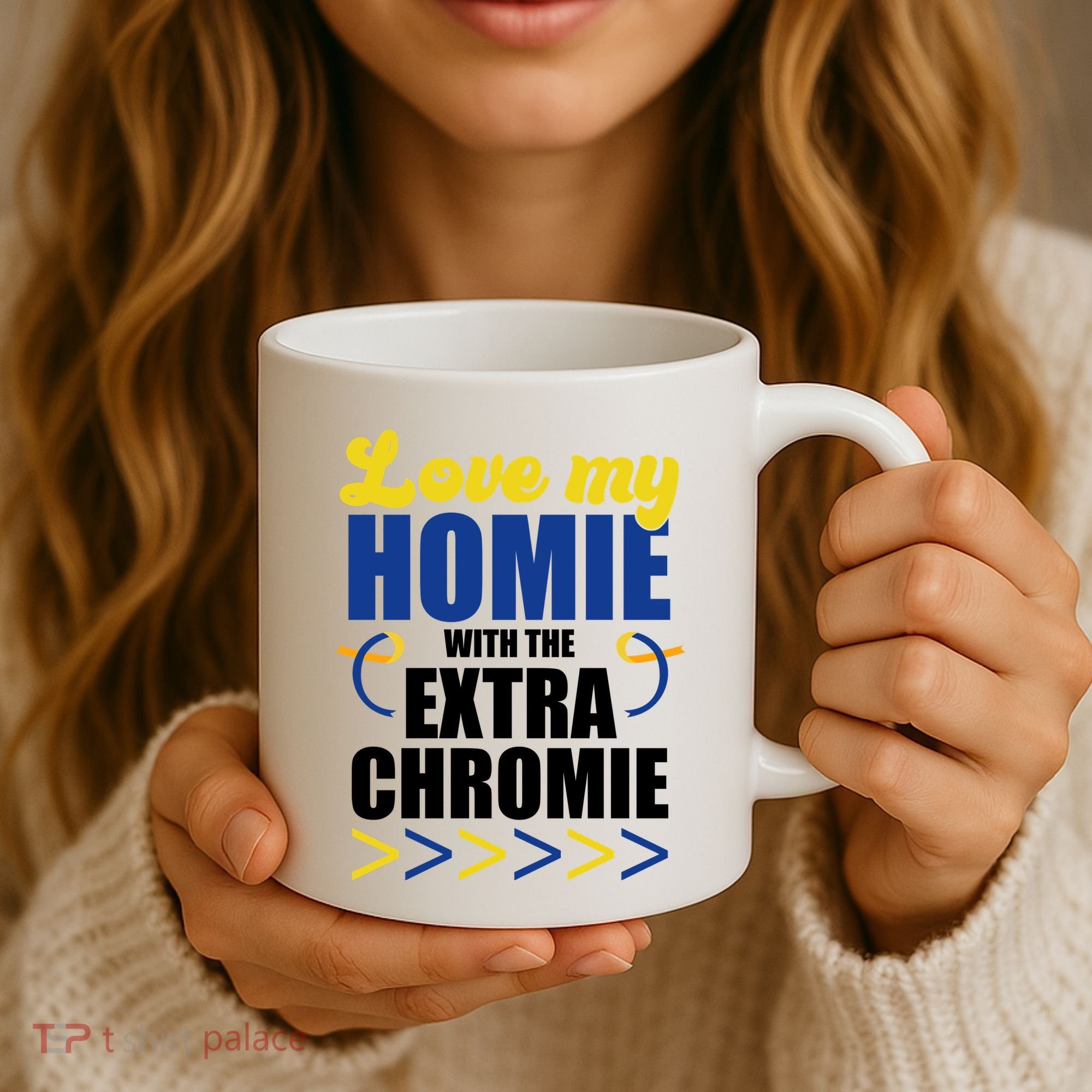 Love My Homie With The Extra Chrome Down Syndrome Coffee Mug