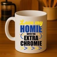 Love My Homie With The Extra Chrome Down Syndrome Coffee Mug thumb 4