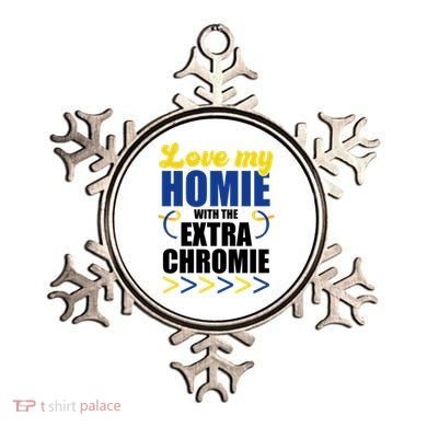 Love My Homie With The Extra Chrome Down Syndrome Ornament