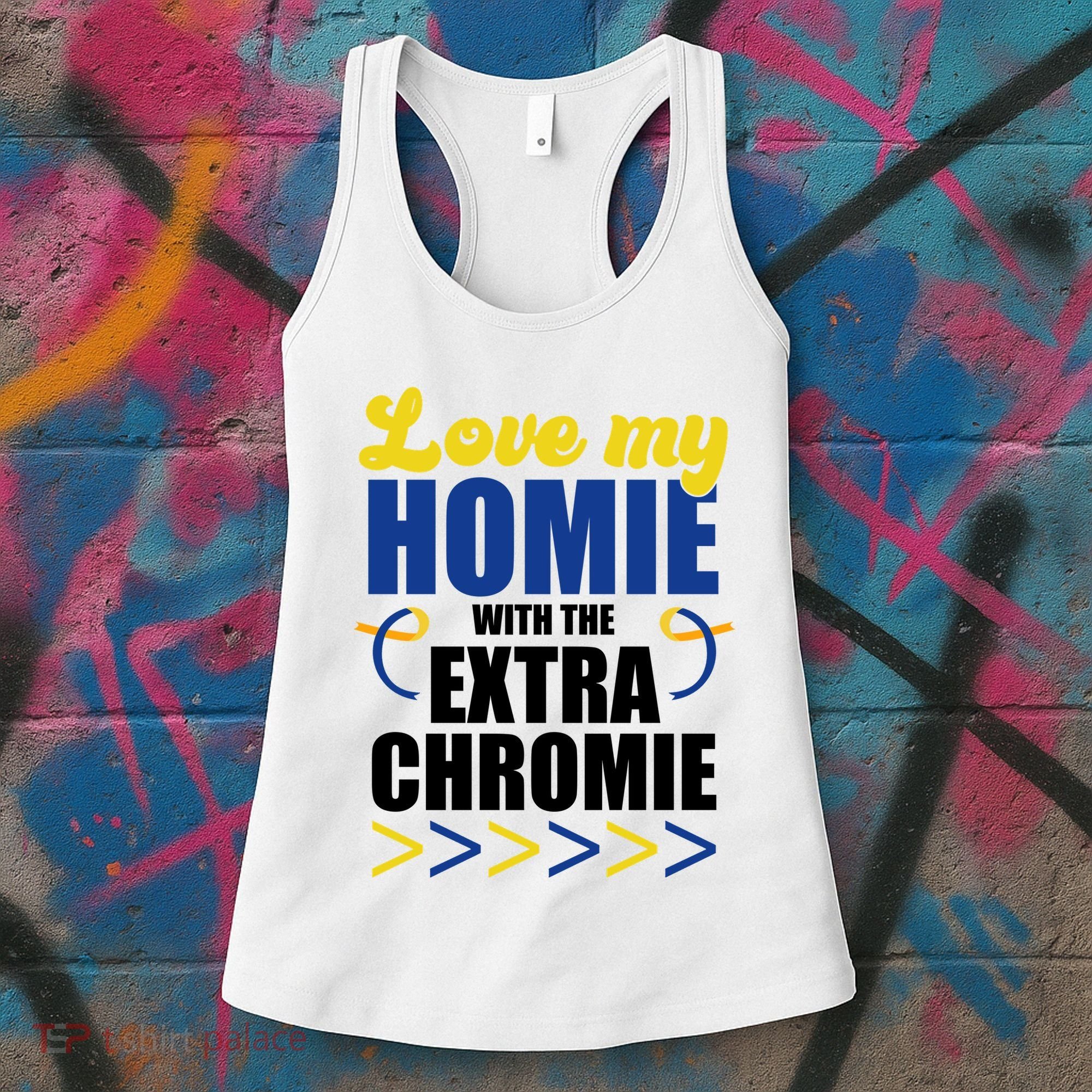 Love My Homie With The Extra Chrome Down Syndrome Women's Tank Top