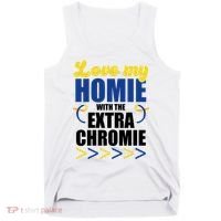Love My Homie With The Extra Chrome Down Syndrome Tank Top thumb 0
