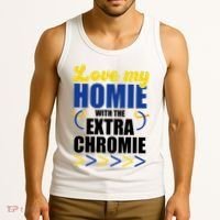Love My Homie With The Extra Chrome Down Syndrome Tank Top thumb 3