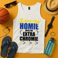 Love My Homie With The Extra Chrome Down Syndrome Tank Top thumb 4