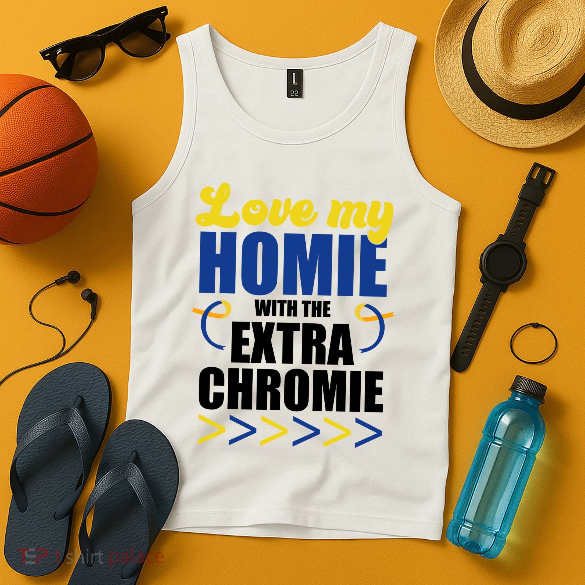 Love My Homie With The Extra Chrome Down Syndrome Tank Top
