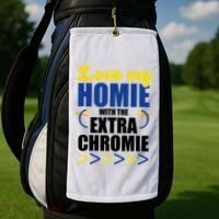 Love My Homie With The Extra Chrome Down Syndrome Golf Towel thumb 2