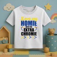 Love My Homie With The Extra Chrome Down Syndrome Toddler T-Shirt thumb 3