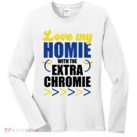 Love My Homie With The Extra Chrome Down Syndrome Women's Long Sleeve Shirt thumb 0